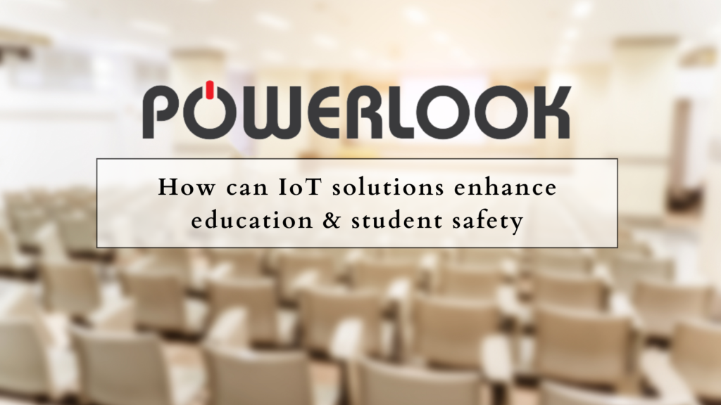 How can iotsolutions enhance education & student safety?